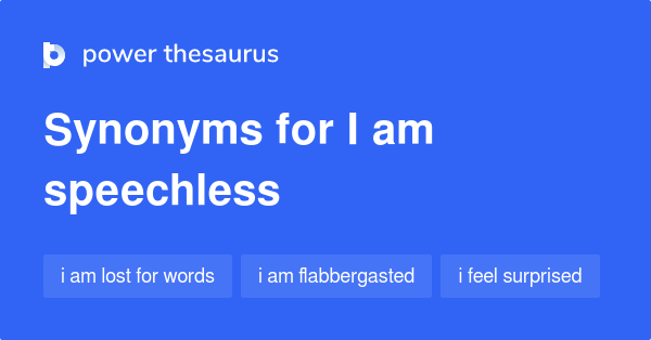Synonyms for I am speechless