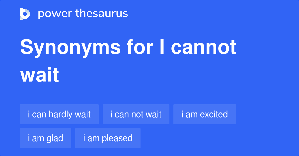 We Will Wait Synonyms