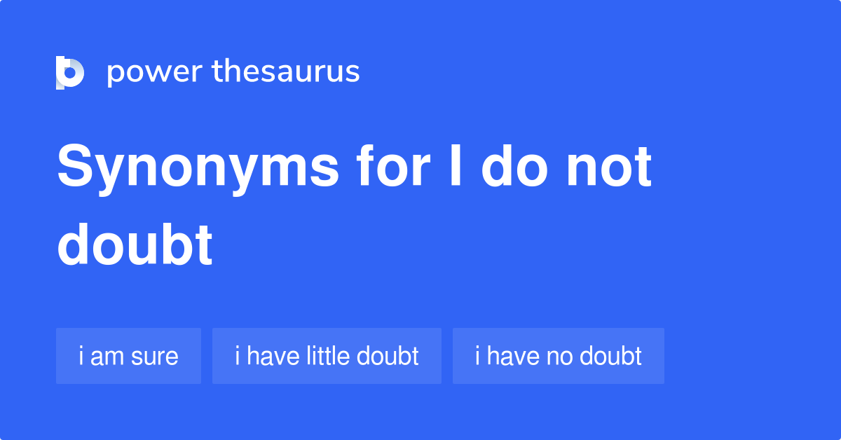 i-do-not-doubt-synonyms-45-words-and-phrases-for-i-do-not-doubt