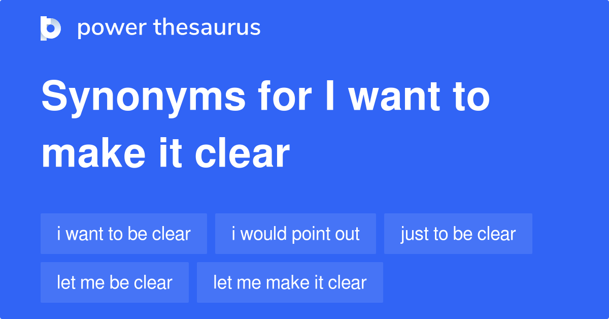 i-want-to-make-it-clear-synonyms-65-words-and-phrases-for-i-want-to