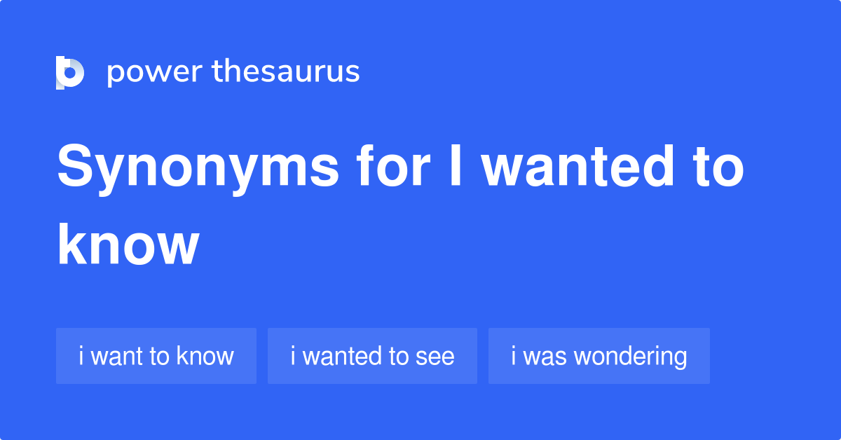 i-wanted-to-know-synonyms-88-words-and-phrases-for-i-wanted-to-know