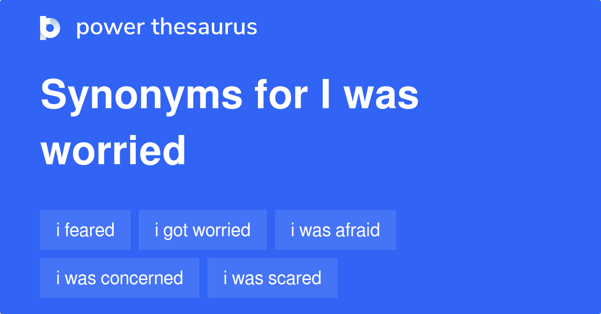 i-was-worried-synonyms-73-words-and-phrases-for-i-was-worried