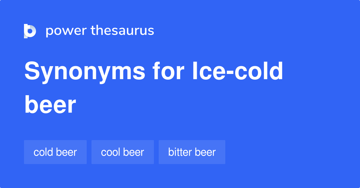 Icecold Beer synonyms 21 Words and Phrases for Icecold Beer