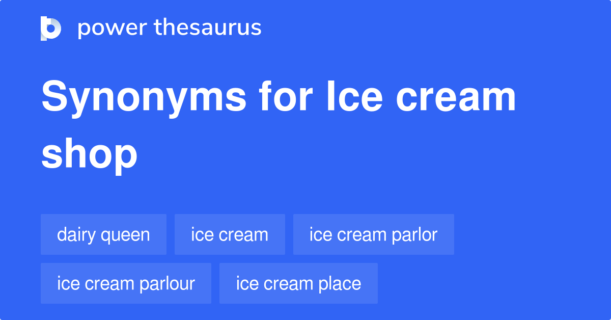 Ice Cream Shop synonyms 37 Words and Phrases for Ice Cream Shop