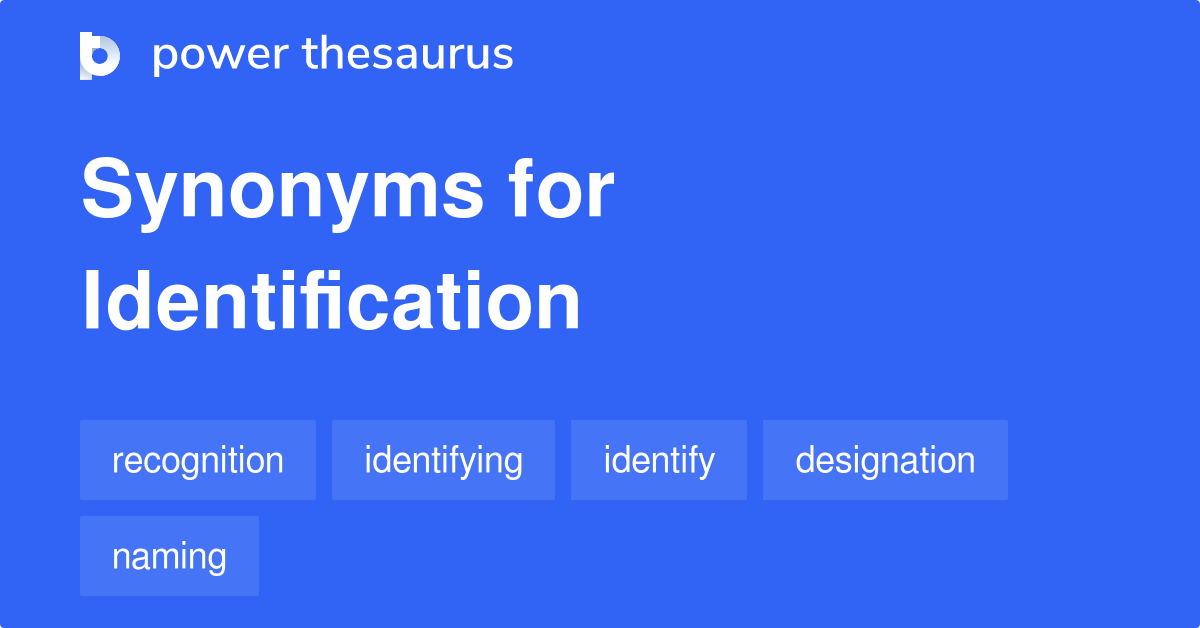 Identification Synonyms 908 Words And Phrases For Identification