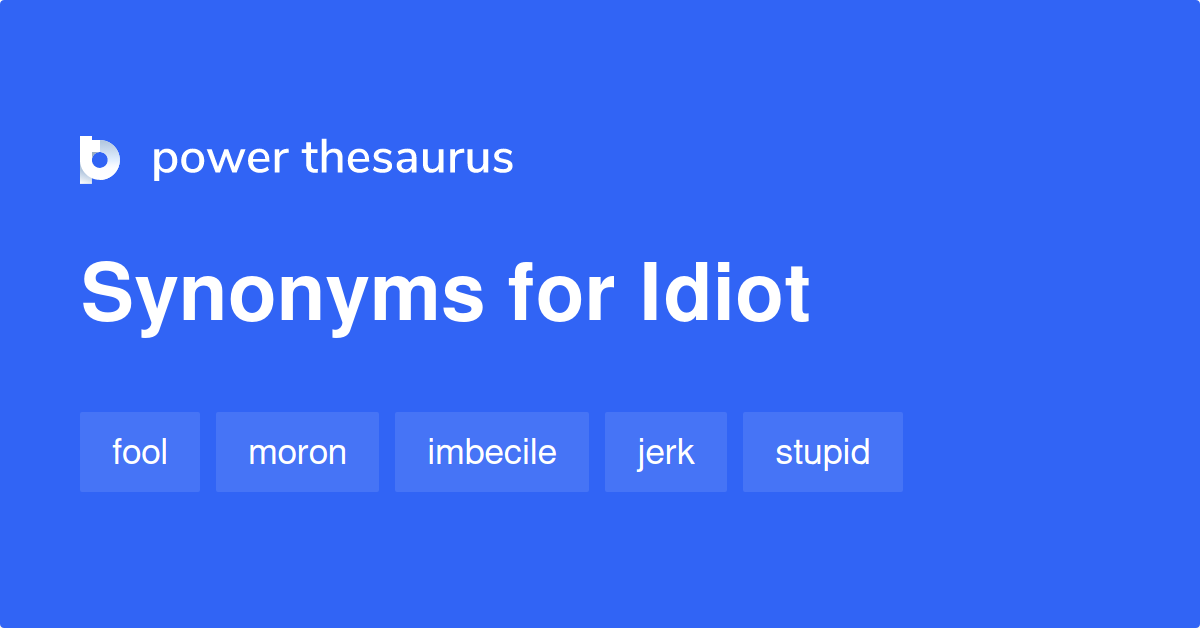 Idiot Synonyms 1 264 Words And Phrases For Idiot