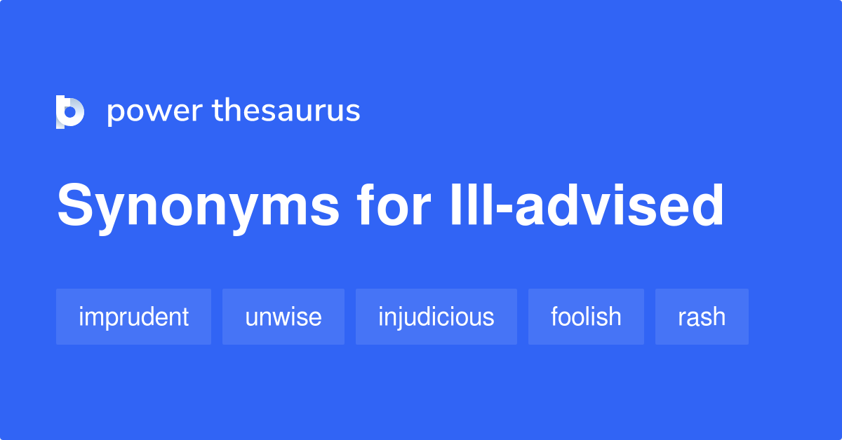 ill-advised-synonyms-986-words-and-phrases-for-ill-advised