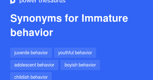 immature-behavior-synonyms-14-words-and-phrases-for-immature-behavior