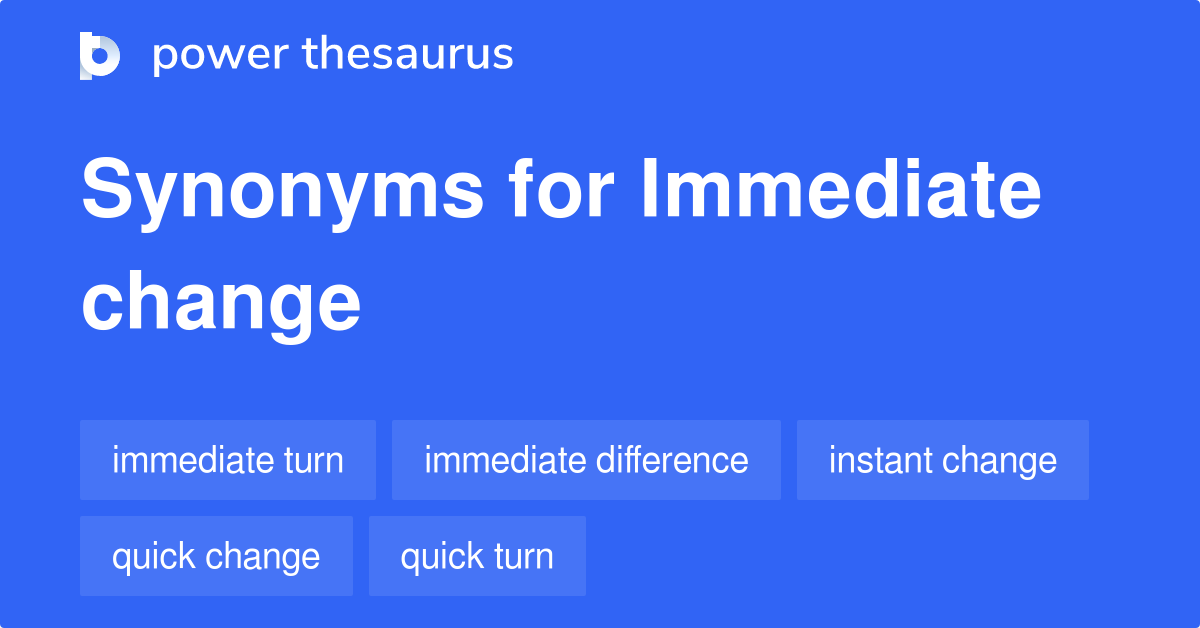 immediate-change-synonyms-154-words-and-phrases-for-immediate-change