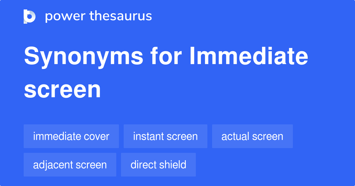 immediate-screen-synonyms-11-words-and-phrases-for-immediate-screen