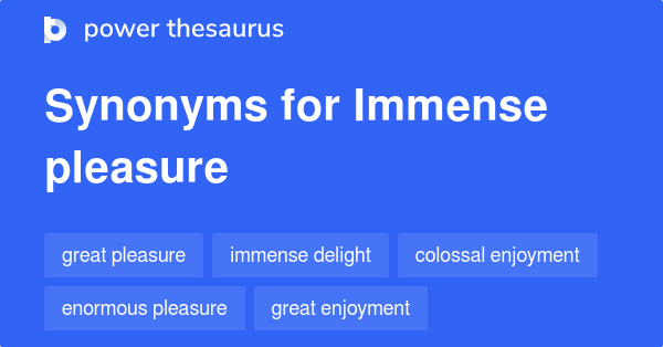 immense-pleasure-synonyms-244-words-and-phrases-for-immense-pleasure