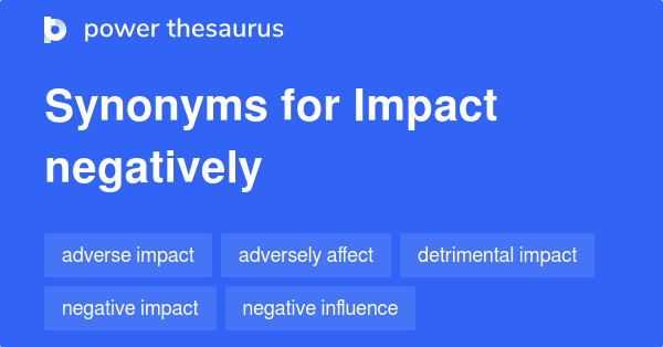 impact-negatively-synonyms-102-words-and-phrases-for-impact-negatively