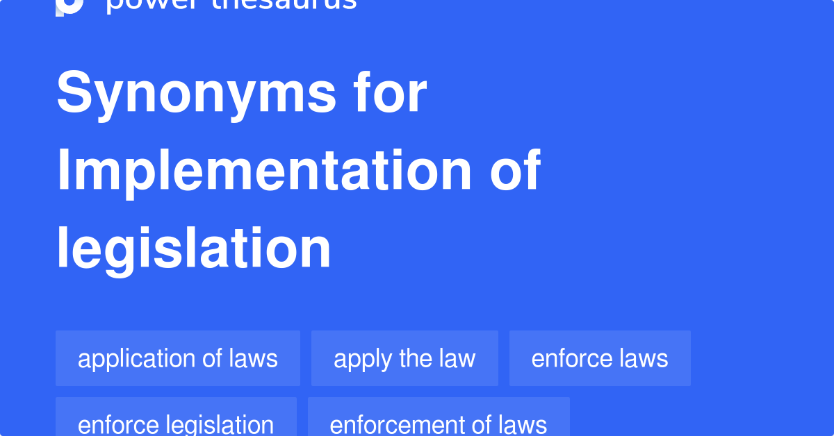 Implementation Of Legislation synonyms 93 Words and Phrases for