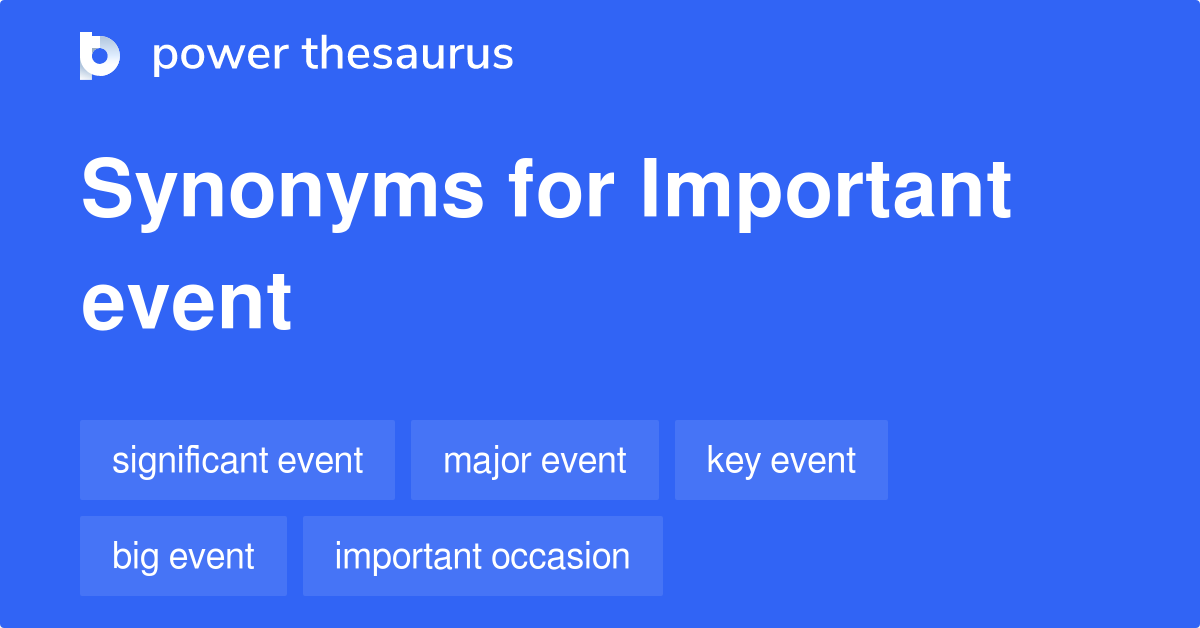 Important Event synonyms 191 Words and Phrases for Important Event