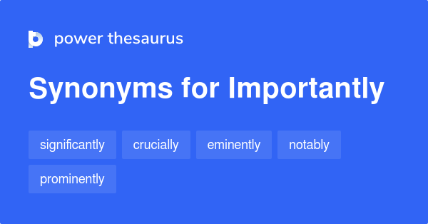 What Are Synonyms Of Most Importantly