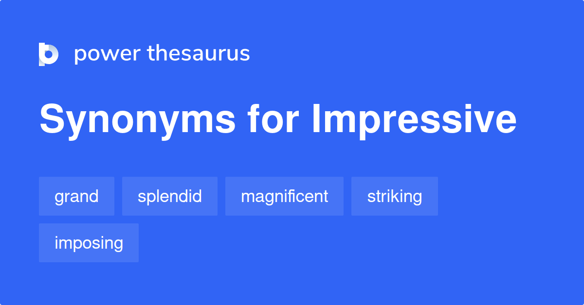 Impressive Synonyms 2 829 Words And Phrases For Impressive