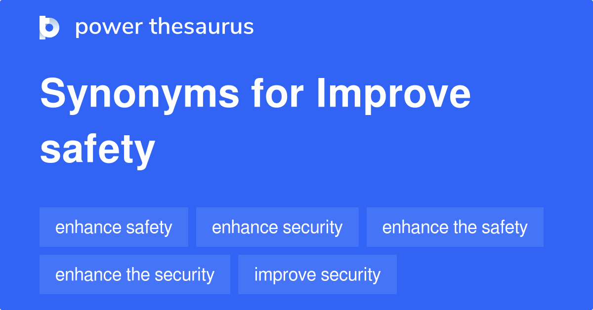 Improve Safety Synonyms 84 Words And Phrases For Improve Safety