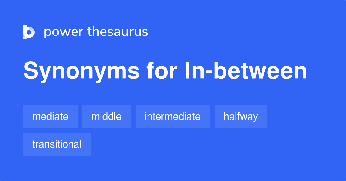 in-between-synonyms-46-words-and-phrases-for-in-between