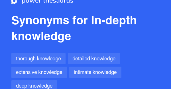 in-depth-knowledge-synonyms-335-words-and-phrases-for-in-depth-knowledge