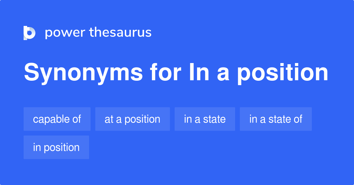 In A Position synonyms - 141 Words and Phrases for In A Position