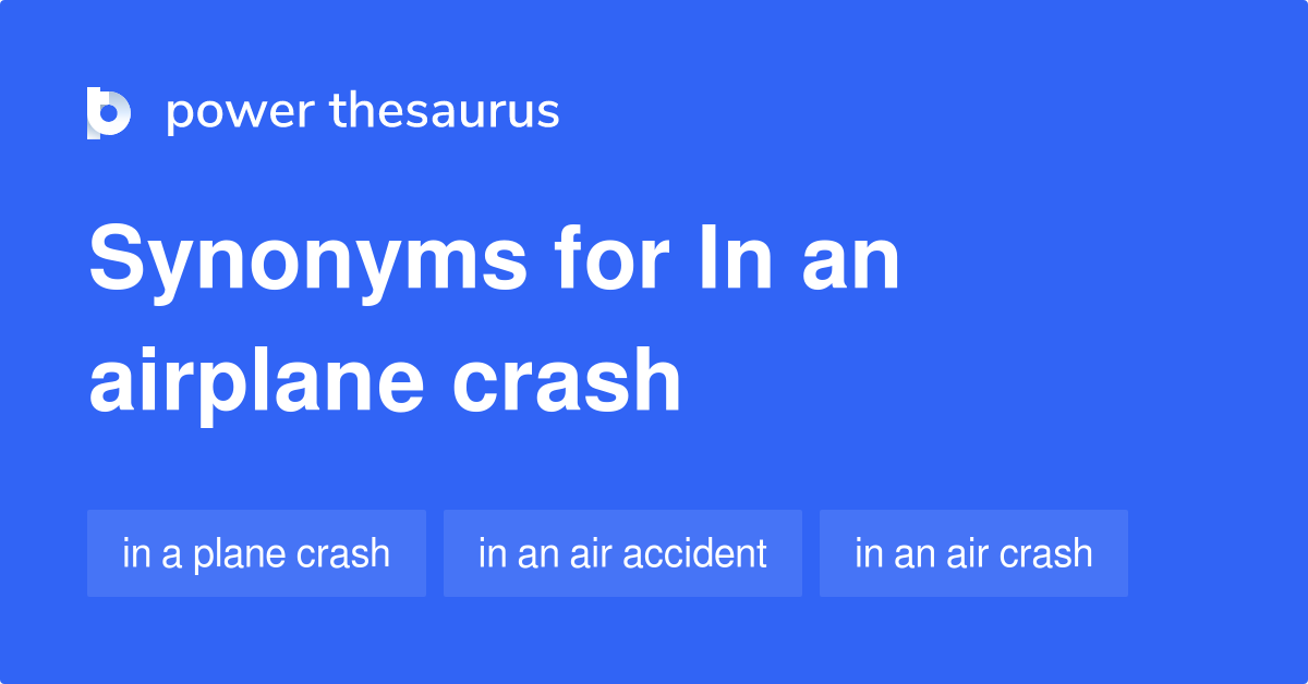 in-an-airplane-crash-synonyms-19-words-and-phrases-for-in-an-airplane-crash