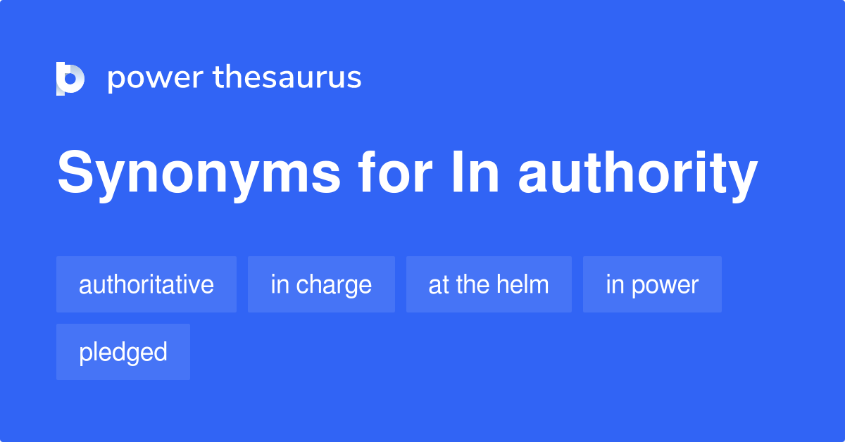 In Authority synonyms 137 Words and Phrases for In Authority