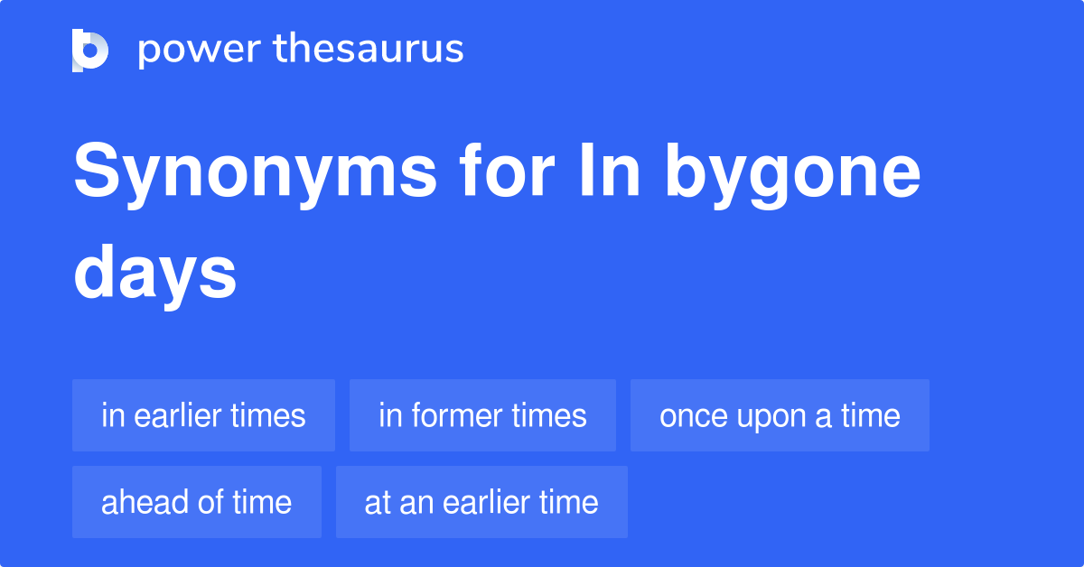 in-bygone-days-synonyms-93-words-and-phrases-for-in-bygone-days