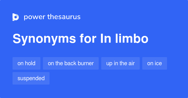 being in limbo synonyms
