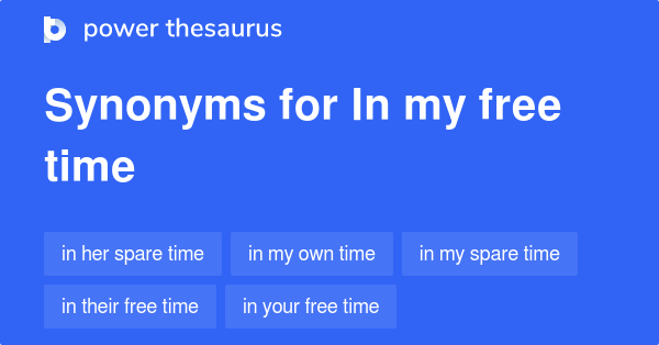 in-my-free-time-synonyms-49-words-and-phrases-for-in-my-free-time