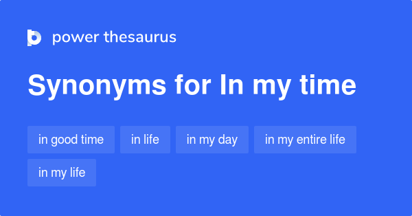 My Time Synonyms