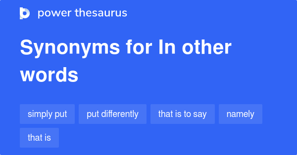 Synonyms for In other words