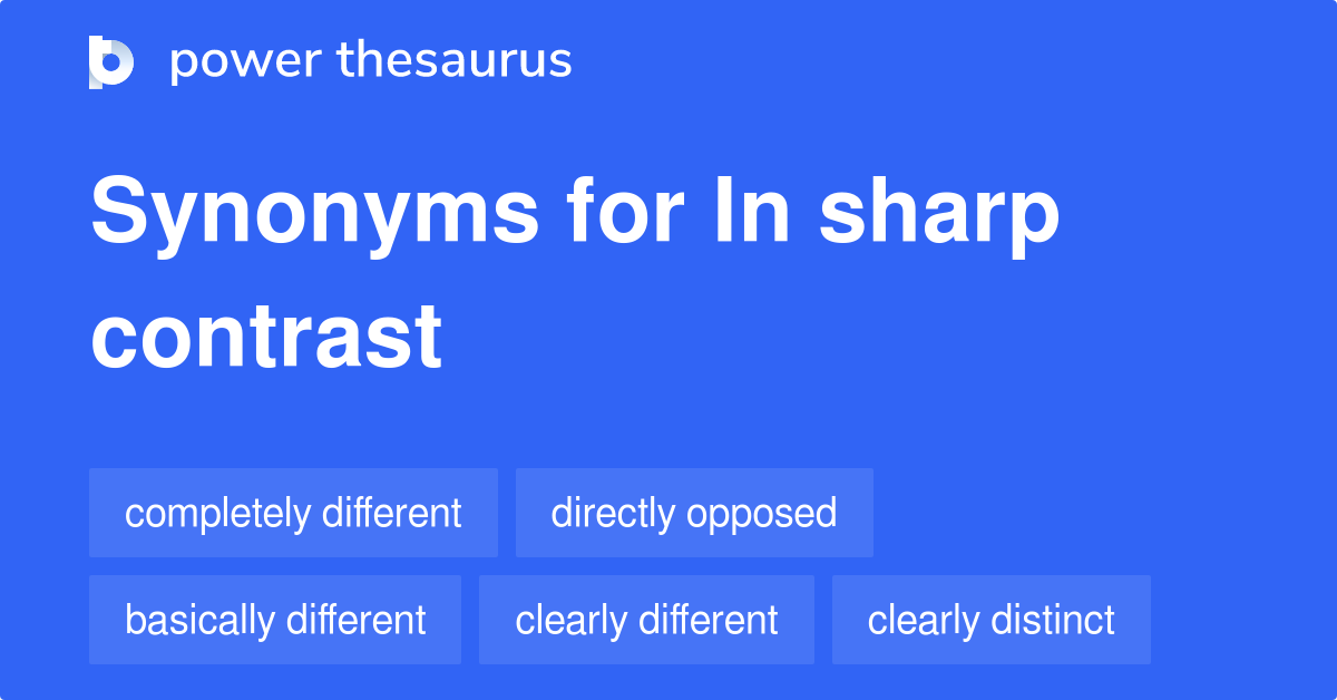 in-sharp-contrast-synonyms-220-words-and-phrases-for-in-sharp-contrast