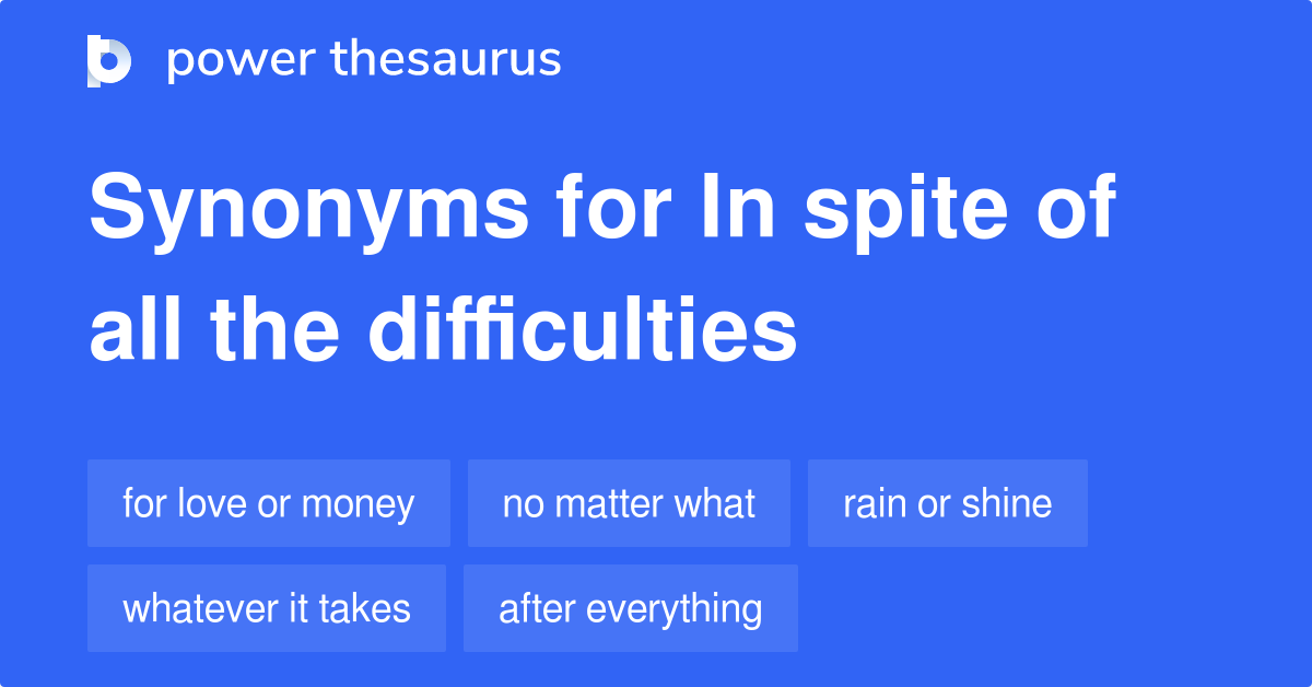 in-spite-of-all-the-difficulties-synonyms-110-words-and-phrases-for