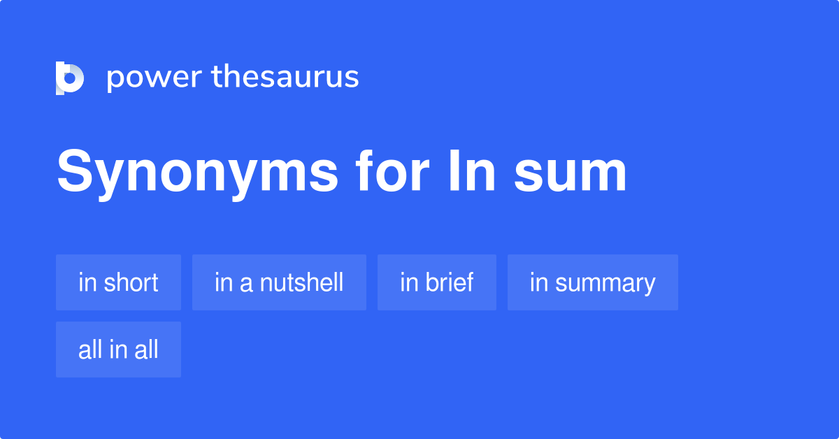 In Sum synonyms 377 Words and Phrases for In Sum