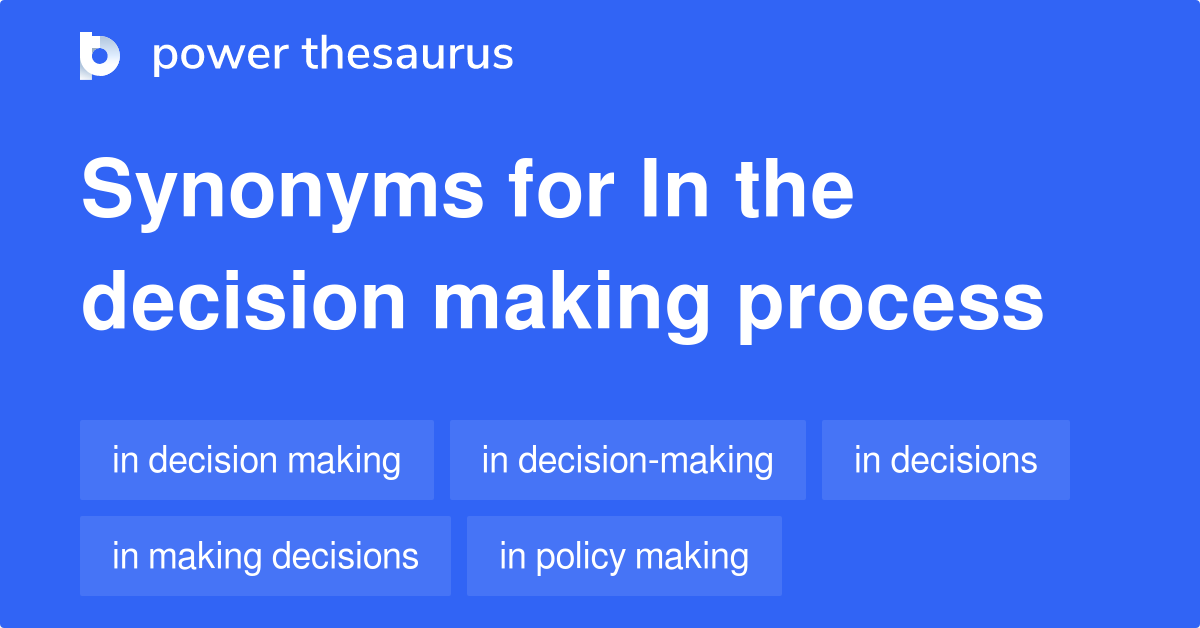 in-the-decision-making-process-synonyms-42-words-and-phrases-for-in