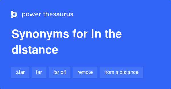 in-the-distance-synonyms-330-words-and-phrases-for-in-the-distance