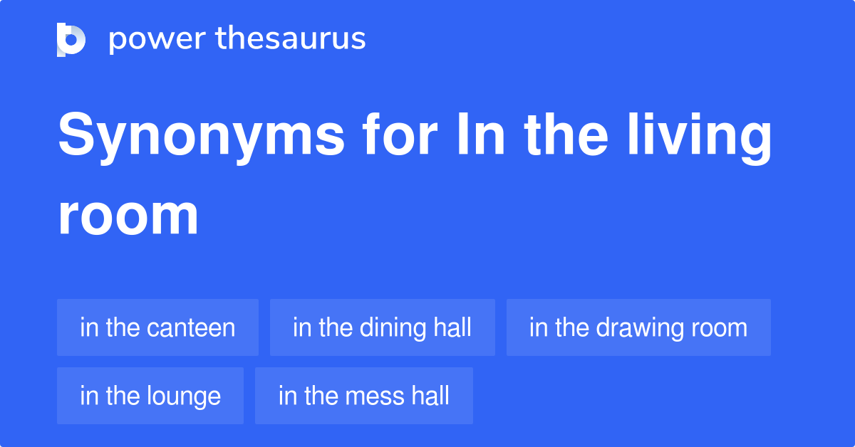 in-the-living-room-synonyms-85-words-and-phrases-for-in-the-living-room