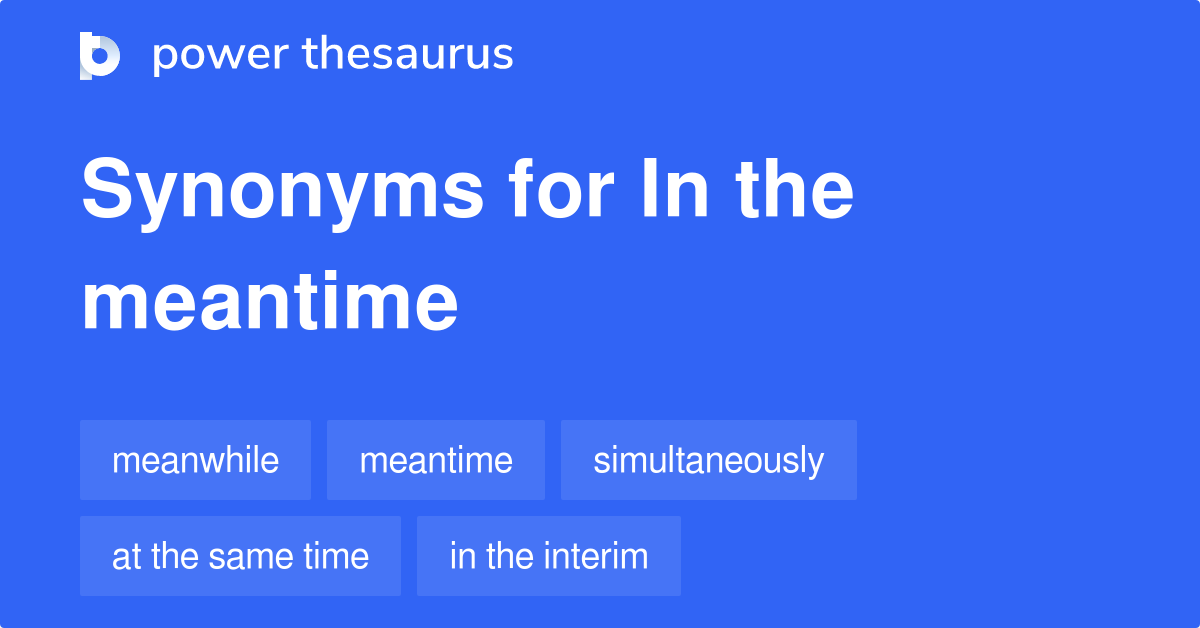 in-the-meantime-synonyms-463-words-and-phrases-for-in-the-meantime