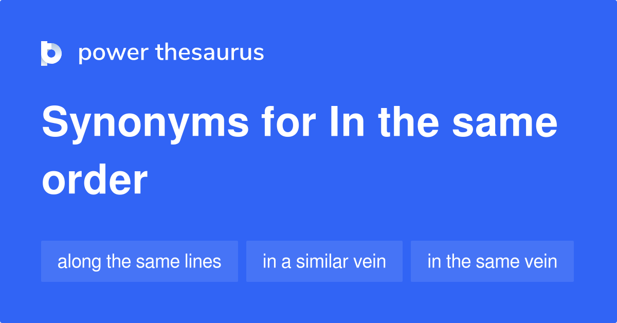 in-the-same-order-synonyms-20-words-and-phrases-for-in-the-same-order