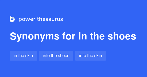 in-the-shoes-synonyms-59-words-and-phrases-for-in-the-shoes