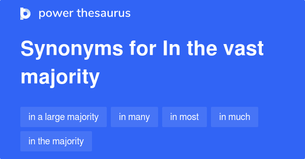 in-the-vast-majority-synonyms-23-words-and-phrases-for-in-the-vast