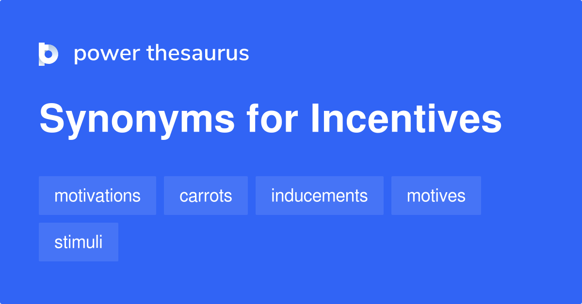 Incentives synonyms 507 Words and Phrases for Incentives