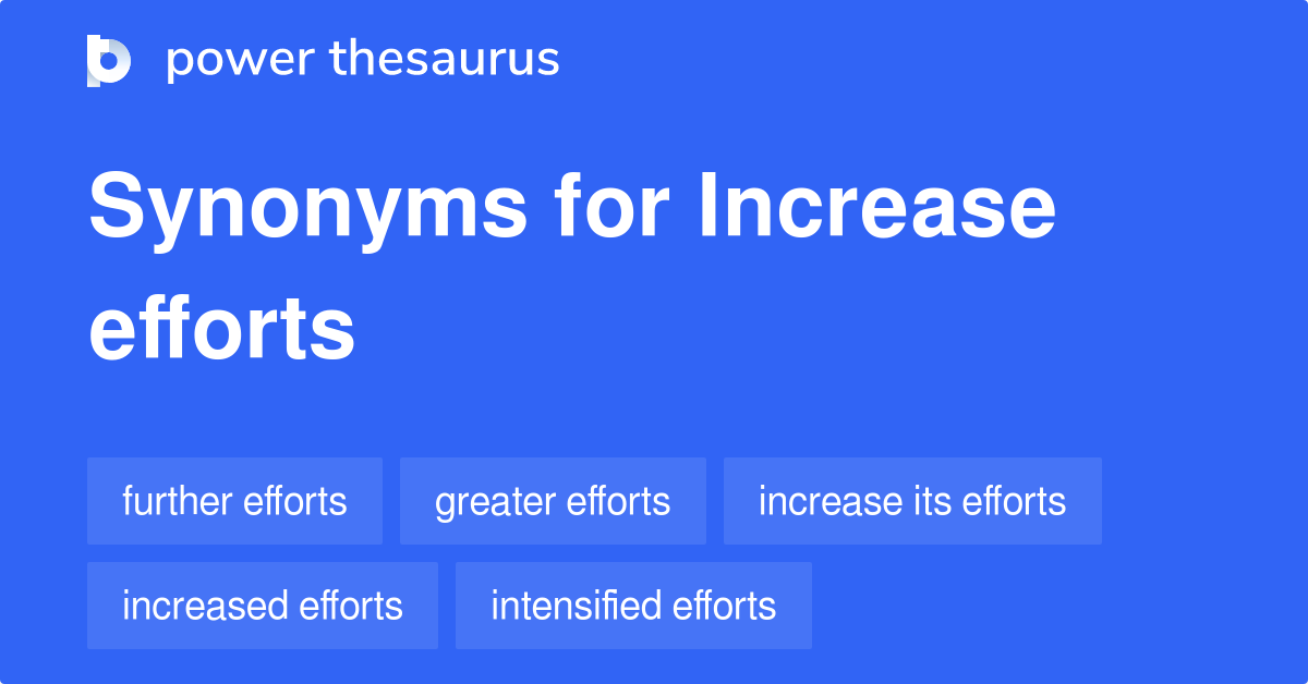 Increase Efforts synonyms 85 Words and Phrases for Increase Efforts