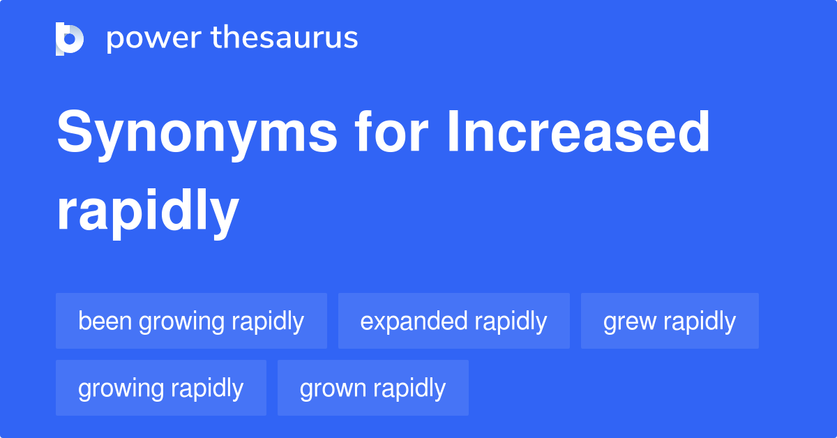 increased-rapidly-synonyms-55-words-and-phrases-for-increased-rapidly