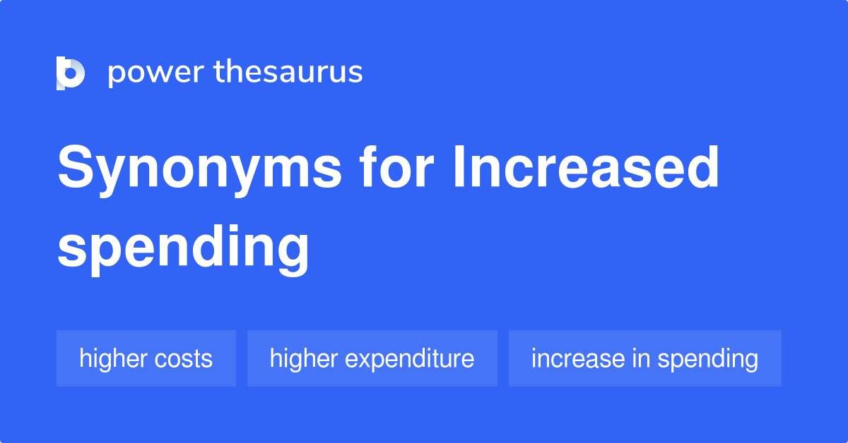 increased-spending-synonyms-47-words-and-phrases-for-increased-spending