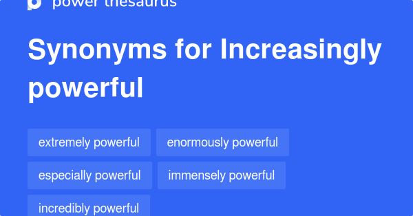 increasingly-powerful-synonyms-100-words-and-phrases-for-increasingly-powerful