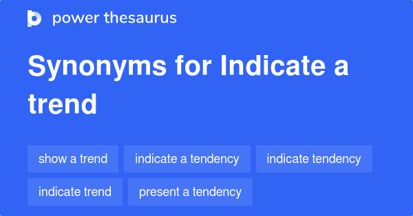 indicate-a-trend-synonyms-22-words-and-phrases-for-indicate-a-trend