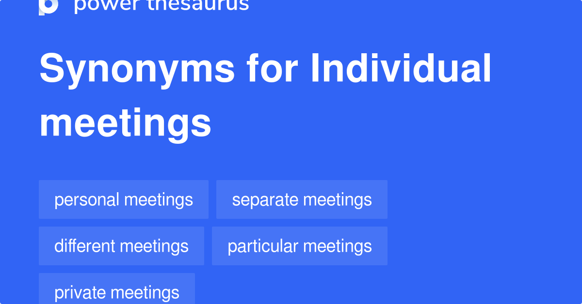 Individual Meetings synonyms 15 Words and Phrases for Individual Meetings