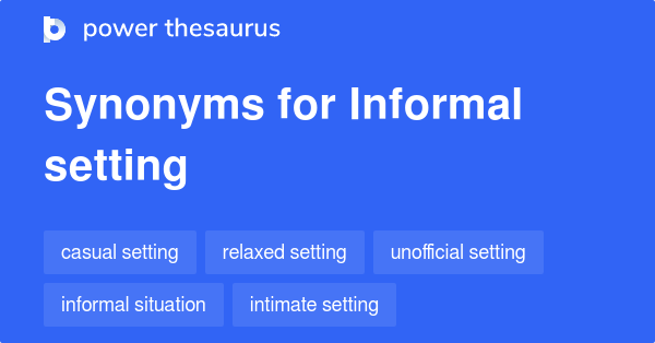 informal-setting-synonyms-101-words-and-phrases-for-informal-setting