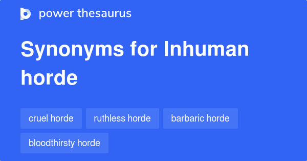 inhuman-horde-synonyms-11-words-and-phrases-for-inhuman-horde